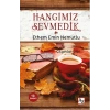 HANGİMİZ SEVMEDİK