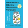 Hatırlamanın Bilimi ve Unutmanın Gerekliliği