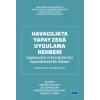 HAVACILIKTA YAPAY ZEKÂ UYGULAMA REHBERİ - Uygulayıcılar ve Organizasyonlar İçin İnsan Odaklı Bir Kılavuz / IMPLEMENTATION GUIDE FOR ARTIFICIAL INTELLIGENCE IN AVIATION - A Human-Centric Guide for Practitioners and Organizations