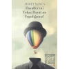 Hayaller mi Yoksa Hayat mı Yaşadığımız?