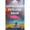 Hayallerini Erteleme Sakın