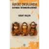 Hayat Okulunda Duymak İstemediklerimiz