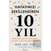Hayatımızı Şekillendiren 10 Yıl: Yirmili Yaşlarımız Neden Önemlidir ve Bu Yılları En İyi Nasıl Değerlendiririz?