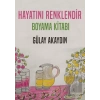 Hayatını Renklendir - Boyama Kitabı