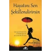 Hayatını Sen Şekillendirirsin