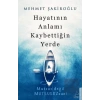 Hayatının Anlamı Kaybettiğin Yerde