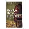 Hayriye Hanımı Kim Çaldı