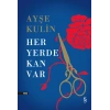 Her Yerde Kan Var (Ciltli)