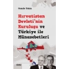 Hırvatistan Devletinin Kuruluşu ve Türkiye ile Münasebetleri