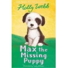 Holly Webb Animal Storie: Max The Missing Puppy