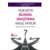 Hukukta Bilimsel Araştırma Nasıl Yapılır? – Makale ve Tez Yazımında Yöntem –