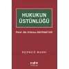 HUKUKUN ÜSTÜNLÜĞÜ 4.BASKI * - Der