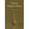 Hüsne Mağrur Olma