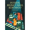 Husserl Bilinci Nasıl Kurtardı?