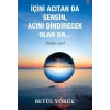İçini Acıtan Da Sensin, Acını Dindirecek Olan Da…