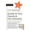 İçinizde Ne Varsa Dışarıda da Onu Görürsünüz