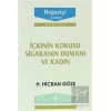 İçkinin Kokusu Sigaranın Dumanı ve Kadın