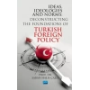 IDEAS, IDEOLOGIES AND NORMS - Deconstructing The Foundations of Turkish Foreign Policy
