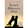 İhaneti Bilmeyen Dost