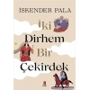İki Dirhem Bir Çekirdek (Ciltli)