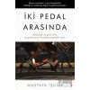 İki Pedal Arasında