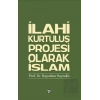 İlahi Kurtuluş Projesi Olarak İslam
