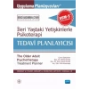İLERİ YAŞTAKİ YETİŞKİNLERLE PSİKOTERAPİ TEDAVİ PLANLAYICISI - The Older Adult Psychotherapy Treatment Planner