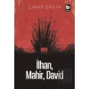 İlhan, Mahir, David