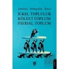 İlkel Topluluk Köleci Toplum Feodal Toplum