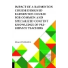 Impact Of Badminton Course Designed Badminton Course For Common And Specialized Content Knowledge Of Pre-Service Teachers