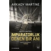 İmparatorluk Denen Bir Anı