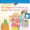 İnci Dişlerini Fırçalıyor ve Annesi Ona Yardım Ediyor - İlk Okuma Kitabım