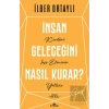 İnsan Geleceğini Nasıl Kurar?