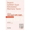 İnsanın İyilikleri Suya Kötülükleri Mermere Yazılır - William Shakespeare’den Hayat Dersleri