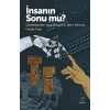 İnsanın Sonu mu?