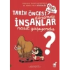 İnsanlar - Tarih Öncesi Dönemde Nasıl Yaşıyorlardı?