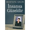 İnsansa Güzeldir