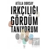 Irkçılığı Gördüm Tanıyorum