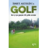 İsmet Aktekin’in Golf İle İç İçe Geçen 25 Yıllık Anıları