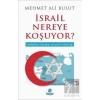 İsrail Nereye Koşuyor?
