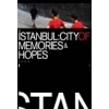 İstanbul: City of Memories and Hopes