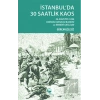 İstanbulda 30 Saatlik Kaos
