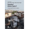 İstanbul Kimin Şehri : Kültür, Tasarım, Seyirlik ve Sermaye