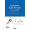 İstatistiksel Kalite Kontrolü ve Tasarımı  İstatistiksel Süreç Kontrolü,  Deney Tasarımı, Kabul Örneklemesi ve Güvenilirlik