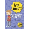 İşte Mert!: Arkadaşlar Arasında - Dostluk