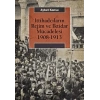 İttihadcıların Rejim ve İktidar Mücadelesi 1908-1913