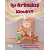 İyi Arkadaş Kimdir?