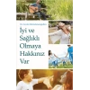 İyi ve Sağlıklı Olmaya Hakkınız Var
