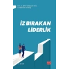 İZ BIRAKAN LİDERLİK - Kuram ve Uygulamada Liderlik, Liderlik İletişim Becerileri