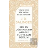 J. D. Salinger-Ben Bu Dünyadayım Ama Bu Dünyadan Değilim